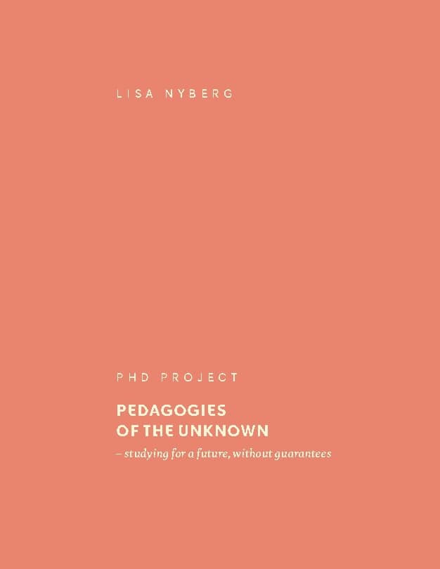 Lisa Nyberg : Pedagogies of the unknown : studying for a future, without guarantees