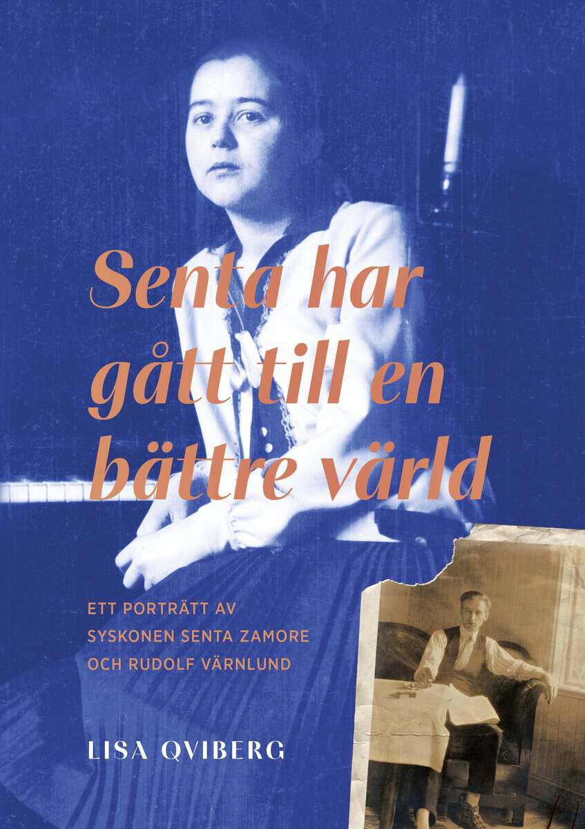 Lisa Qviberg : Senta har gått till en bättre värld : ett porträtt av syskonen Senta Zamore och Rudolf Värnlund