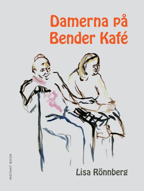 Lisa Rönnberg : Damerna på Bender kafé