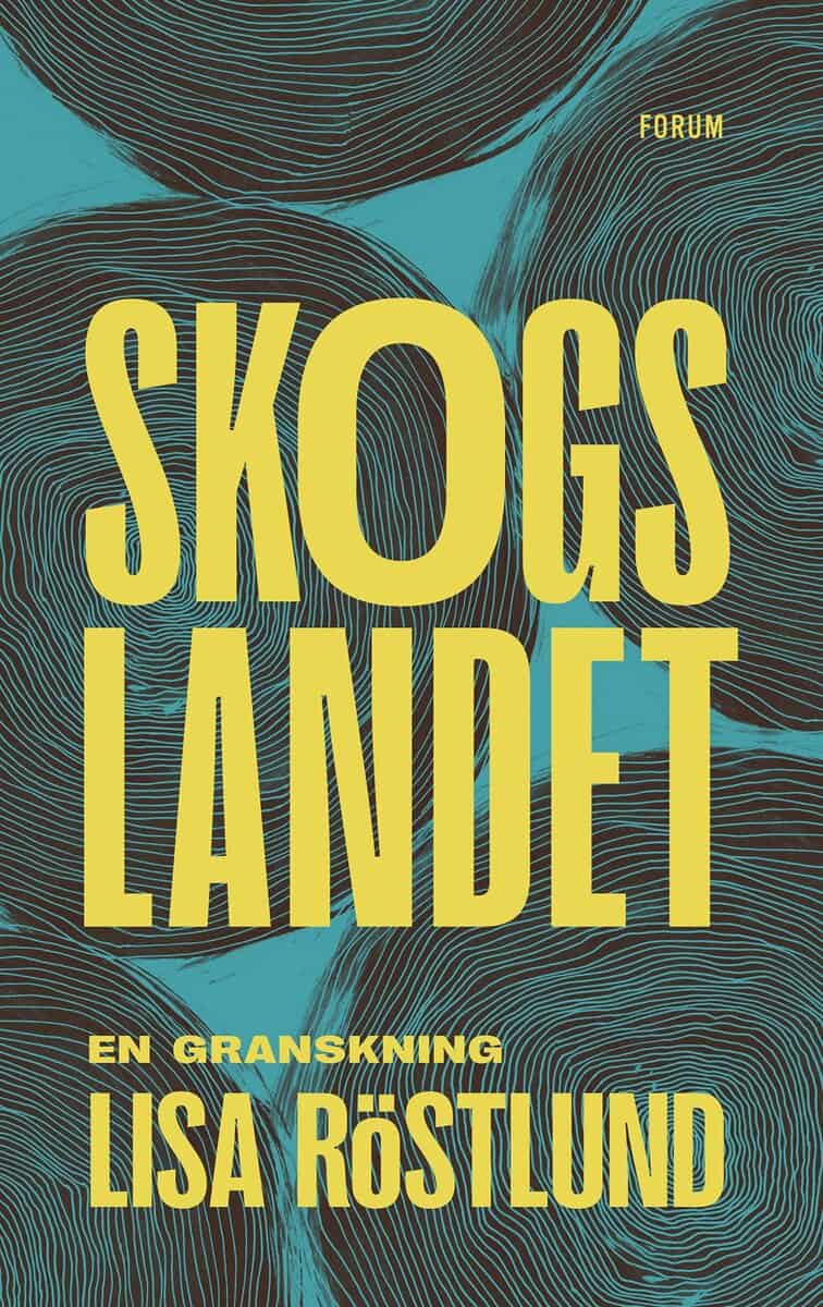 Lisa Röstlund : Skogslandet : en granskning