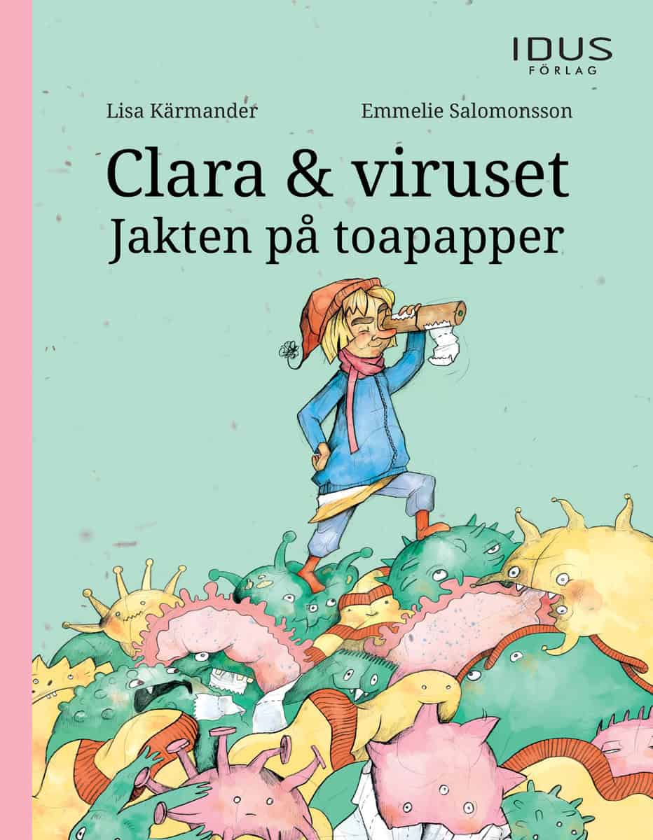 Kärmander, Lisa ; Salomonsson, Emmelie : Clara & viruset : jakten på toapapper