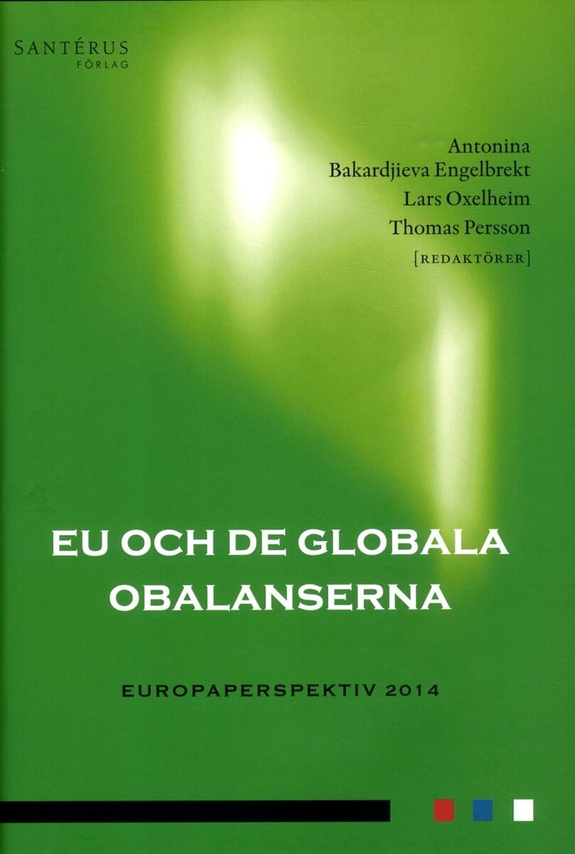 Aggestam, Lisbeth; Bigsten, Arne; Bogojevic, Sanja; Elgström, Ole; Henrekson, Magnus; Jonsson Cornell, Anna; Kokko, Ari; Moberg, Andreas; Sanandaji, Tino; Schmidt-Felzmann, Anke : EU och de globala obalanserna