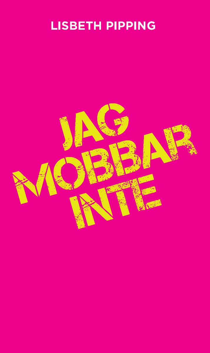 Lisbeth Pipping : Jag mobbar inte