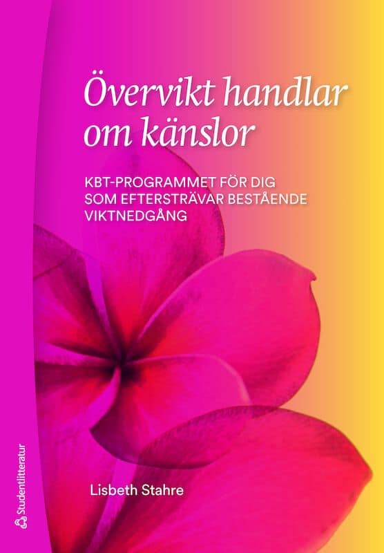 Lisbeth Stahre : Övervikt handlar om känslor : KBT-programmet för dig som eftersträvar bestående viktnedgång