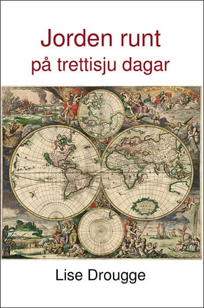 Lise Drougge : Jorden runt på trettisju dagar