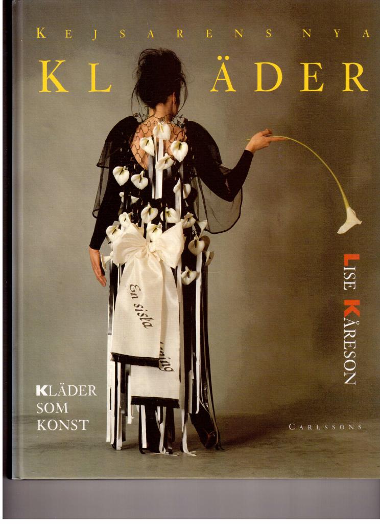 Lise Kåreson : Kejsarens nya kläder. Kläder som konst