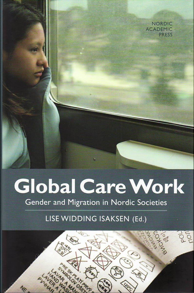 Lise Widding Isaksen : Global care work : gender and migration in Nordic societies
