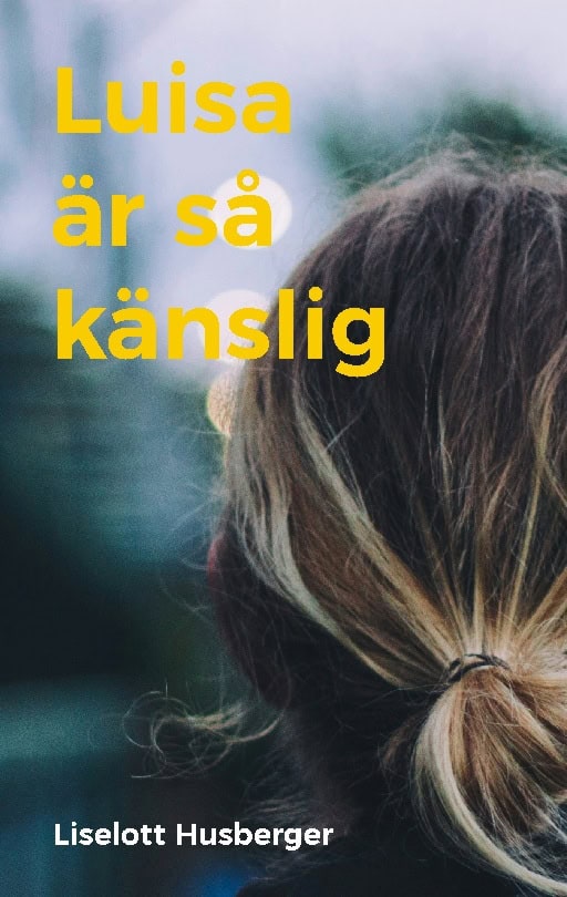 Liselott Husberger : Luisa är så känslig