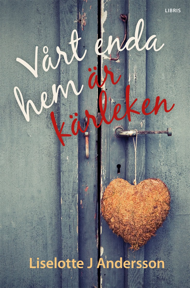 Liselott J. Andersson : Vårt enda hem är kärleken