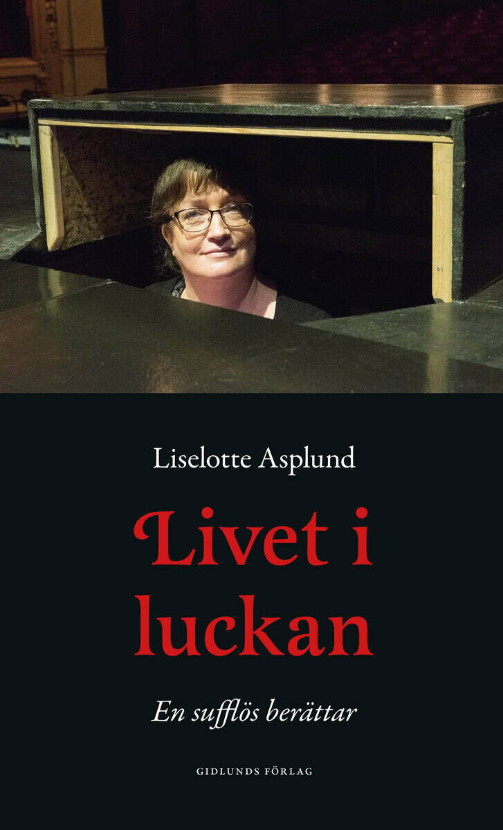 Liselotte Asplund : Livet i luckan : en sufflös berättar