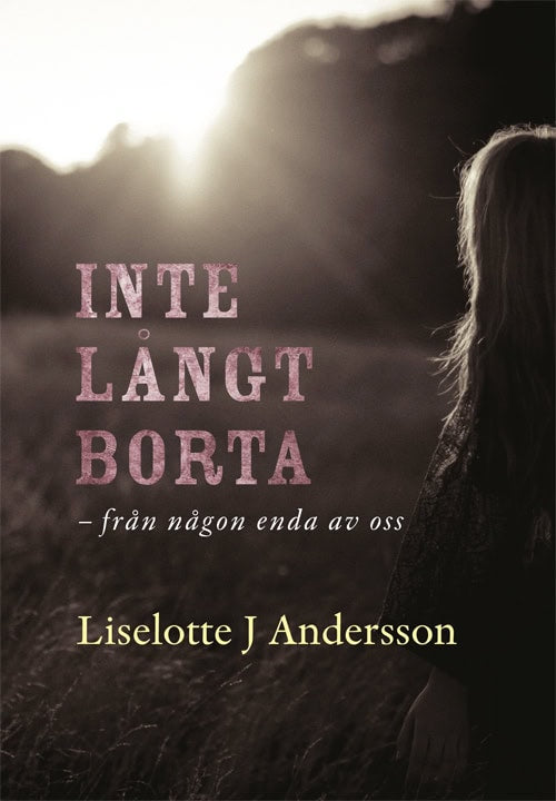 Liselotte J. Andersson : Inte långt borta