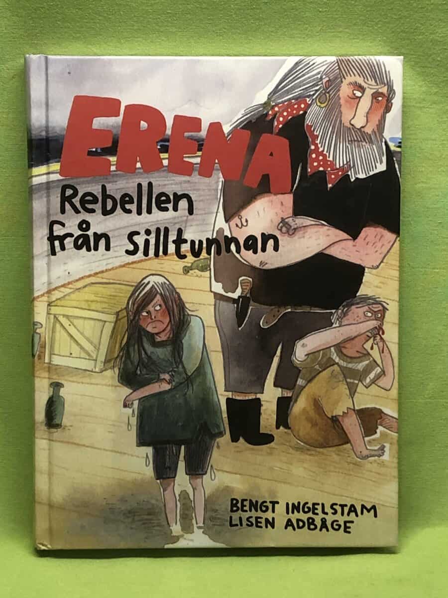 Lisen Adbåge Bengt Ingelstam : Erena - rebellen från silltunnan