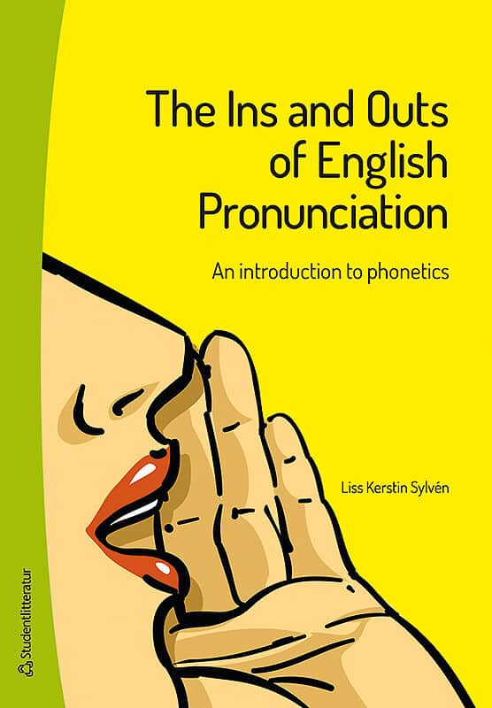 Liss Kerstin Sylvén : The Ins and Outs of English Pronunciation : an introduction to phonetics