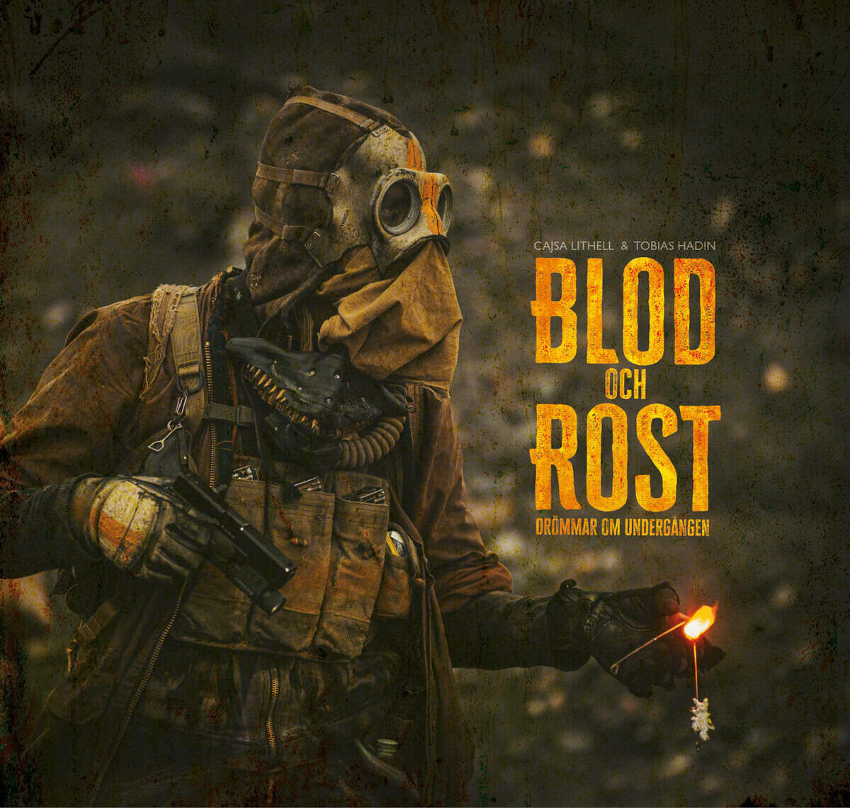 Lithell, Cajsa ; Hadin, Tobias : Blod och Rost : drömmar om undergången