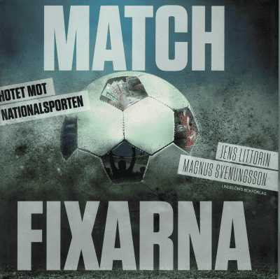 Littorin, Jens ; Svenungsson, Magnus : Matchfixarna