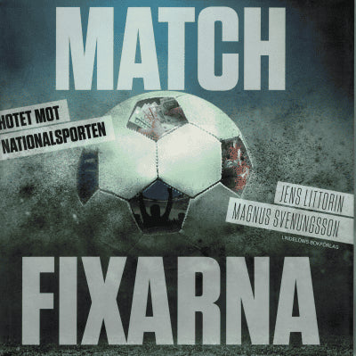 Littorin, Jens ; Svenungsson, Magnus : Matchfixarna