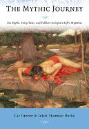 Liz Greene : Mythic journey - use myths, fairy tales, and folklore to explain lifes myst
