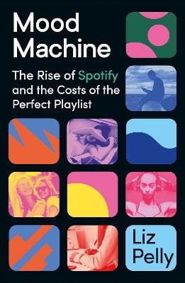 Liz Pelly : Mood Machine