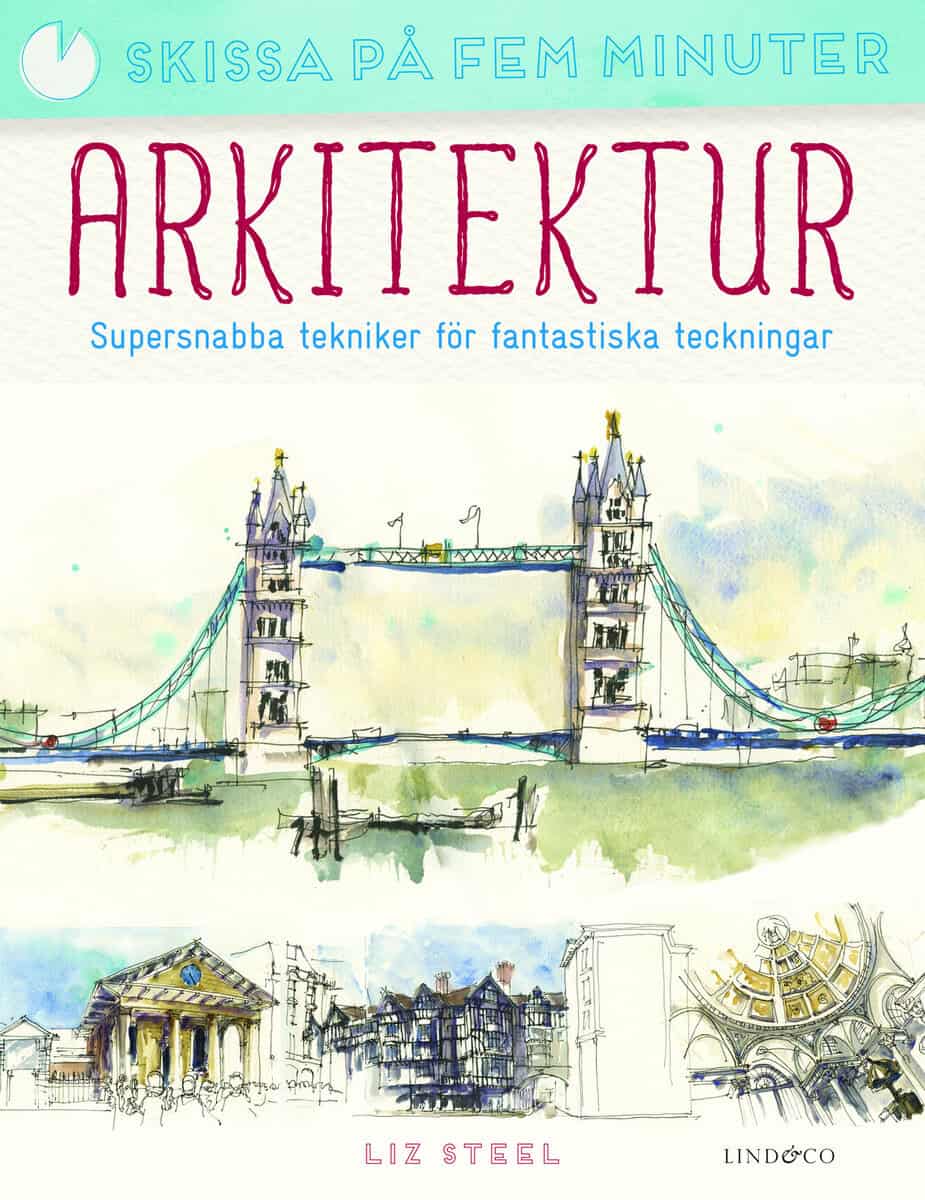 Liz Steel : Arkitektur : supersnabba tekniker för fantastiska teckningar
