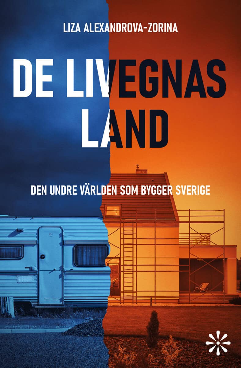 Liza Alexandrova-Zorina : De livegnas land : den undre världen som bygger Sverige