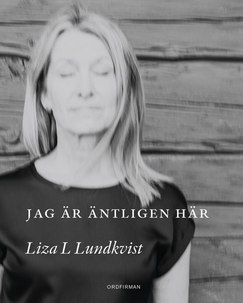 Liza L. Lundkvist : Jag är äntligen här