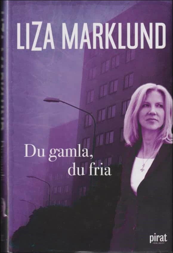 Liza Marklund : Du gamla, du fria