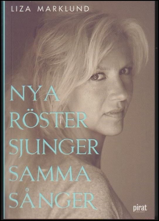 Liza Marklund : Nya röster sjunger samma sånger och andra krönikor 1985-2010