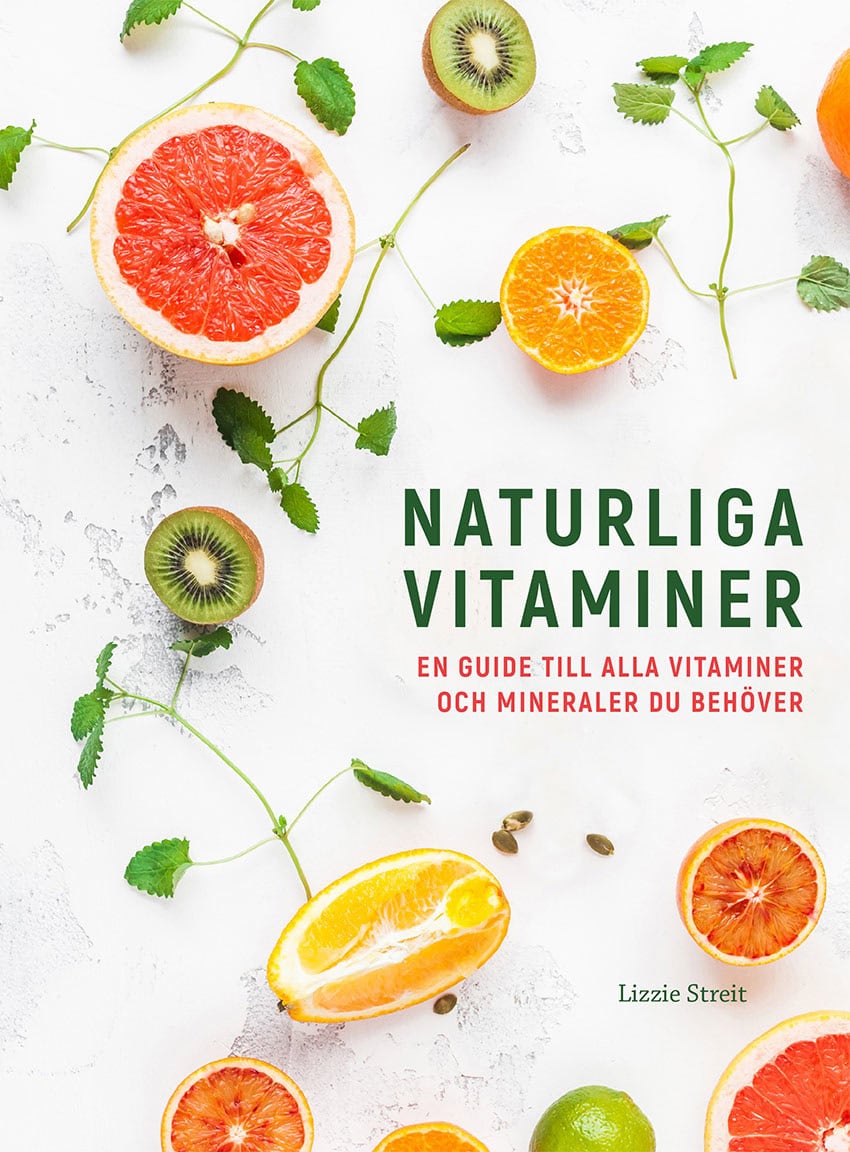 Lizzie Streit : Naturliga vitaminer : en guide till alla vitaminer och mineraler du behöver