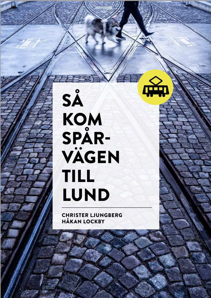 Ljungberg, Christer ; Lockby, Håkan : Så kom spårvägen till Lund