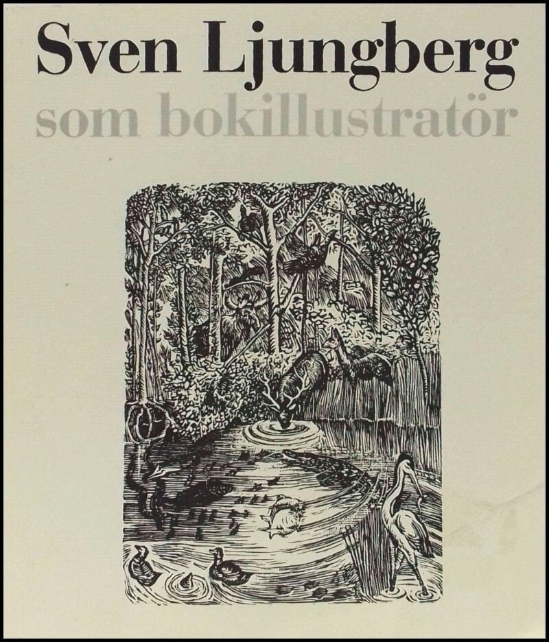 Ljungberg, Sven ; Holten, Ragnar von (red.) : Sven Ljungberg som bokillustratör