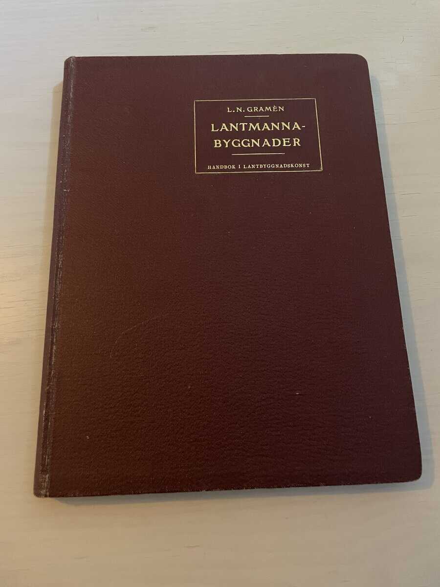 L.N. Gramén : Lantmannabyggnader - Handbok i lantbyggnadskonst