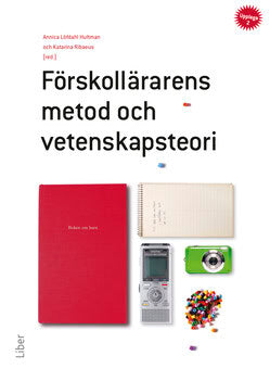 Löfdahl Hultman, Annica ; Ribaeus, Katarina : Förskollärarens metod och vetenskapsteori