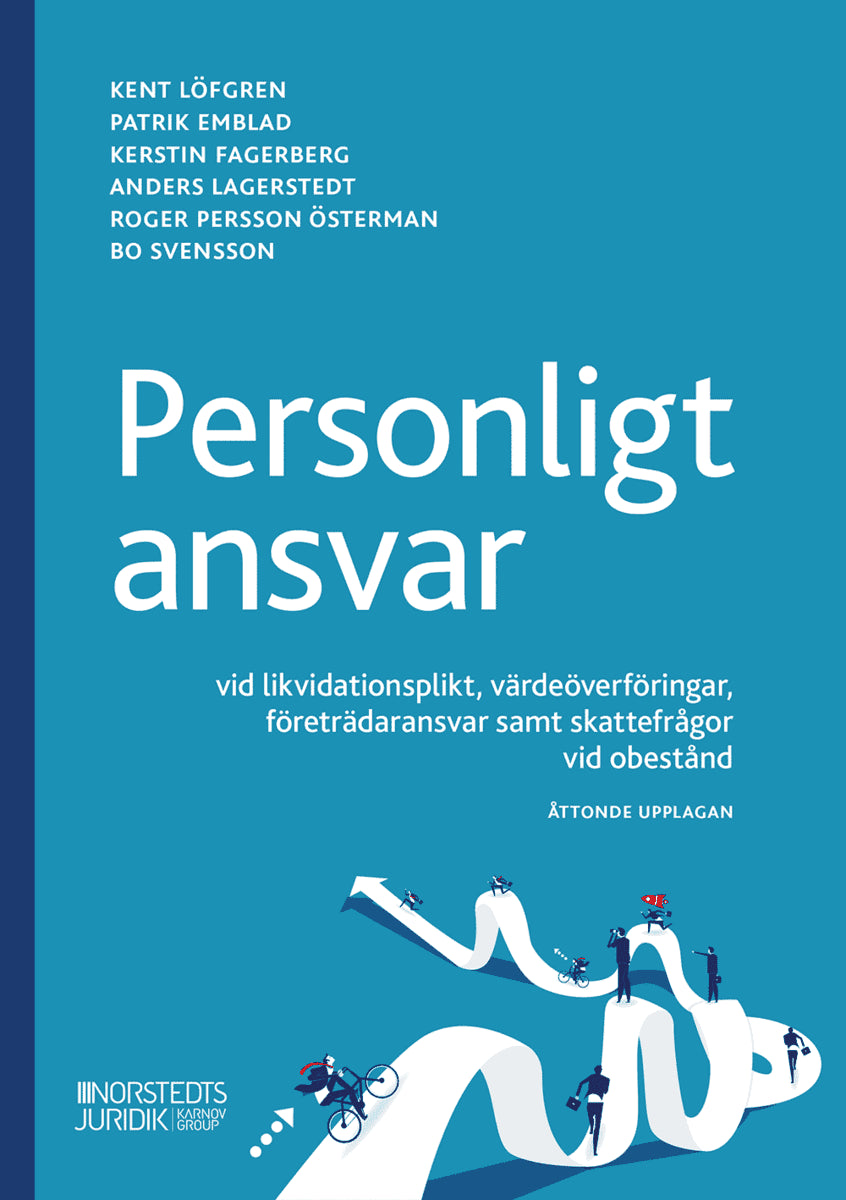 Löfgren, Kent ; Fagerberg, Kerstin ; Persson Österman, Roger ; Svensson, Bo ; Lagerstedt, Anders ; Emblad, Patrik ; Emblad, Patrik : Personligt ansvar : vid likvidationsplikt, värdeöverföringar, företrädaransvar samt skattefrågor vid obestånd