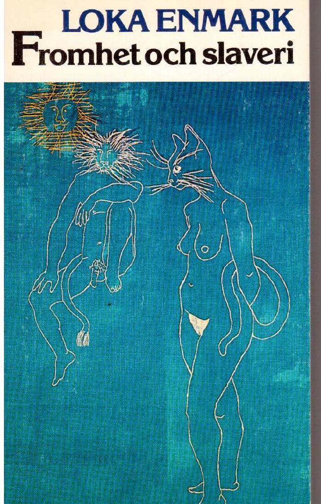 Loka Enmark : Fromhet och slaveri