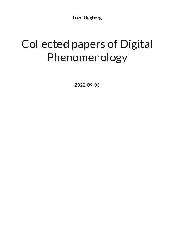 Loke Hagberg : Collected papers of Digital Phenomenology