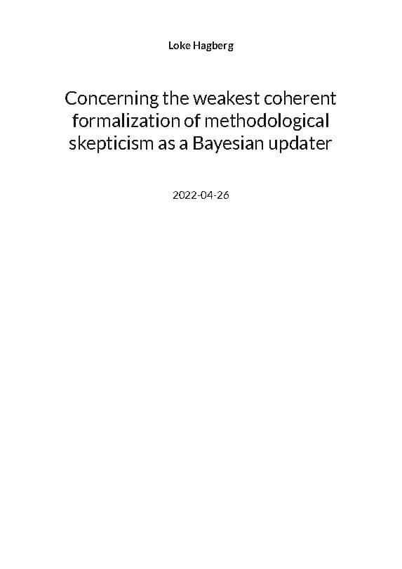 Loke Hagberg : Concerning the weakest coherent formalization of methodological skepticism as a Bayesian updater
