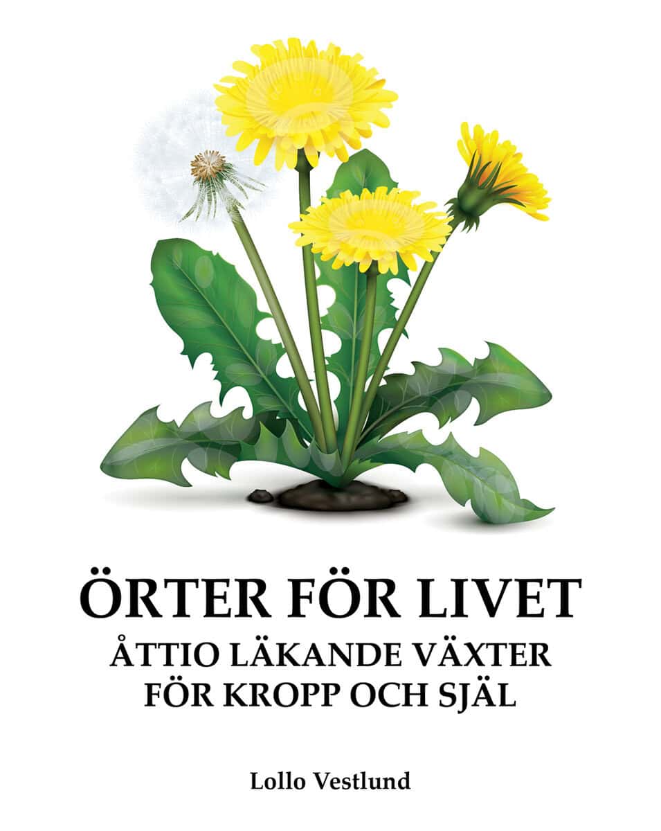 Lollo Vestlund : Örter för livet : åttio läkande växter för kropp och själ