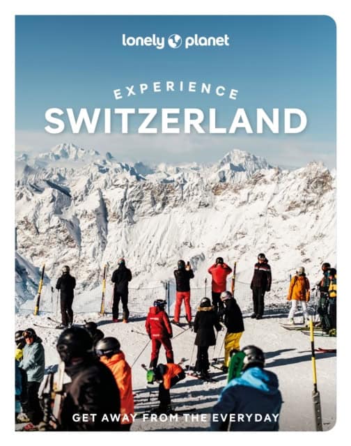 Lonely Planet : Lonely Planet Experience Switzerland