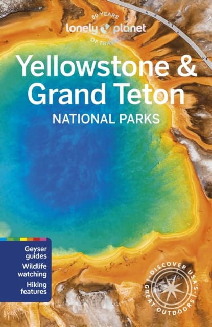 Lonely Planet : Yellowstone & Grand Teton