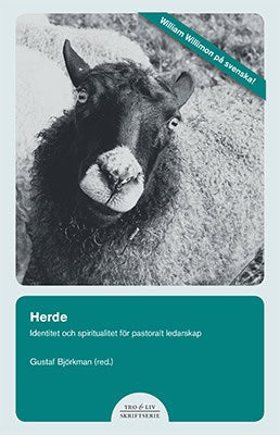 Lönnebo, Martin ; Gillet, Lev ; Willimon, William ; Carlsson, Susanne ; Wikström, Owe ; Eldebo, Runar ; Persson, Larsåke W. ; Fritzon, Arne ; Andersson, Liselotte J. : Herde : identitet och spirualitet för pastoralt ledarskap