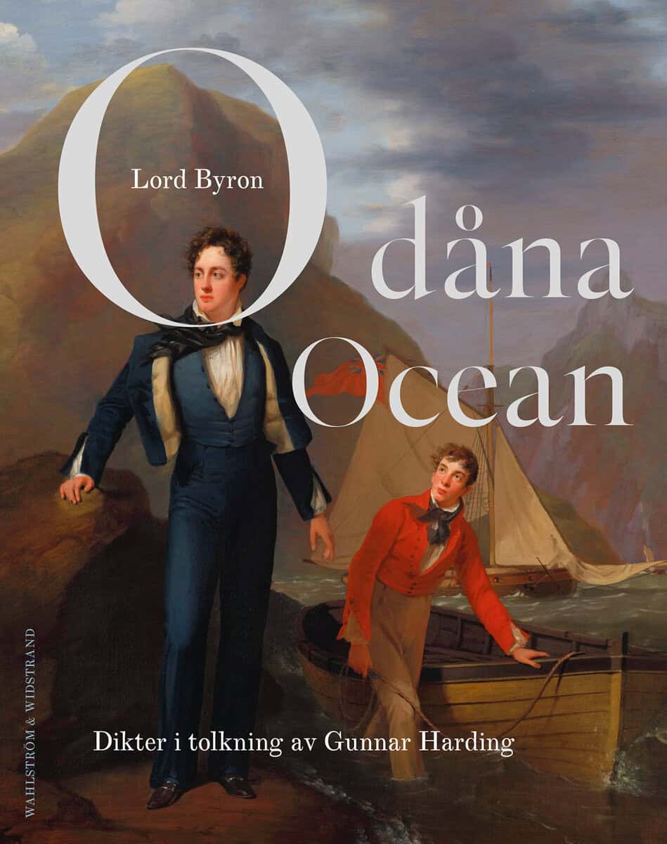 Lord Byron : O dåna Ocean : dikter i tolkning av Gunnar Harding