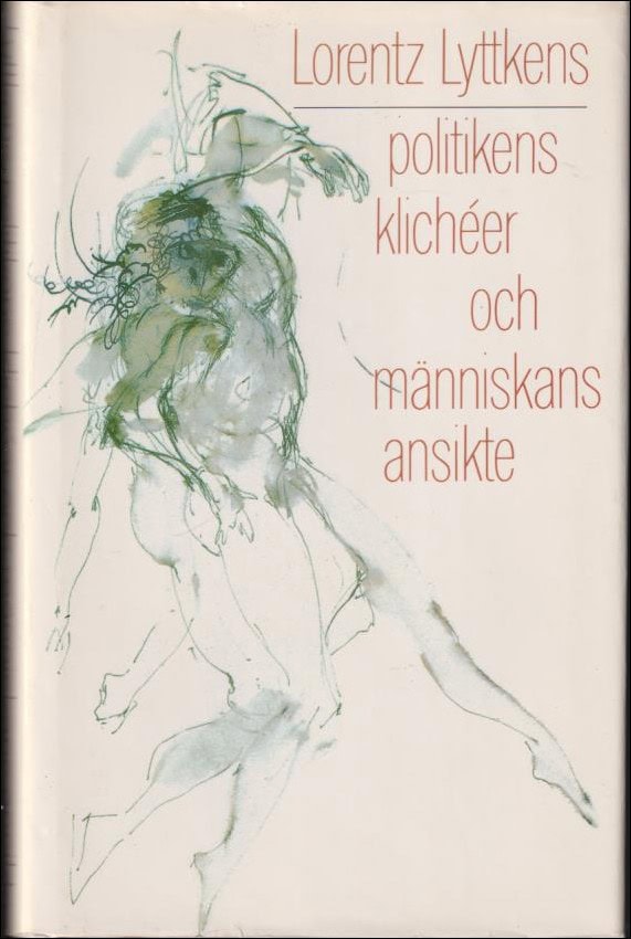 Lorentz Lyttkens : Politikens klichéer och människans ansikte