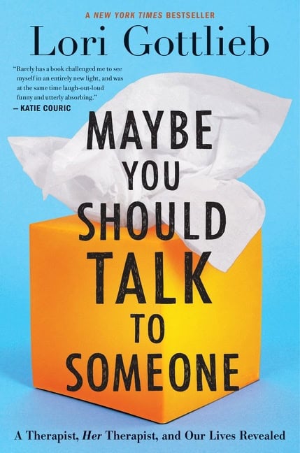 Lori Gottlieb : Maybe you should talk to someone