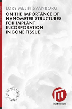 Lory Melin Svanborg : On the importance of nanometer structures for implant incorporation in bone tissue
