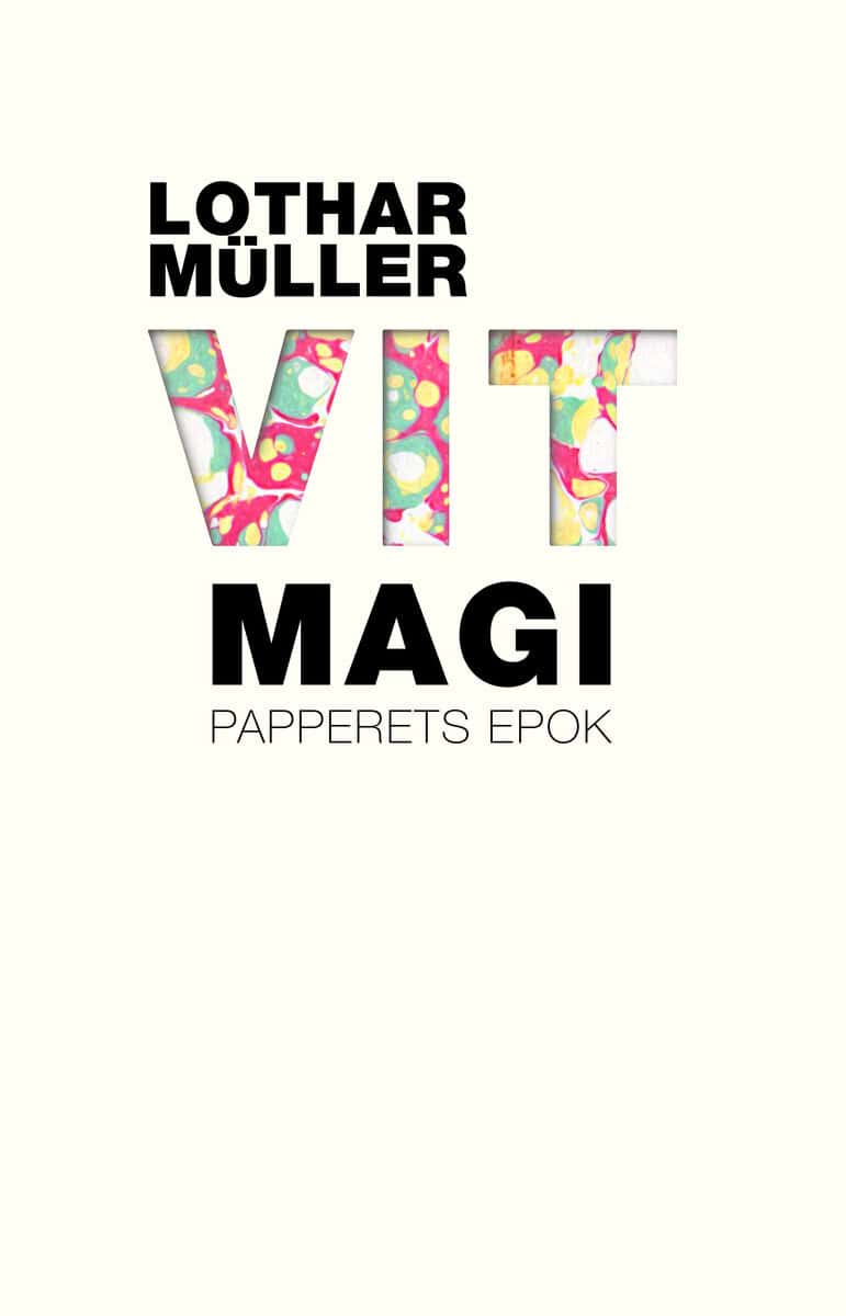 Lothar Müller : Vit magi : papperets epok