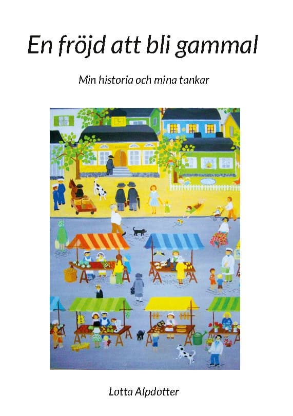Lotta Alpdotter : En fröjd att bli gammal