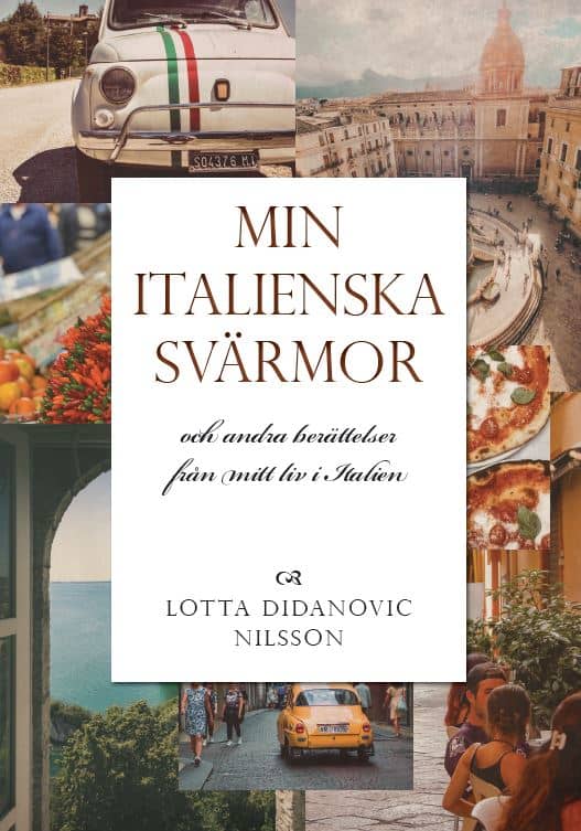 Lotta Didanovic Nilsson : Min italienska svärmor och andra berättelser från mitt liv i Italien