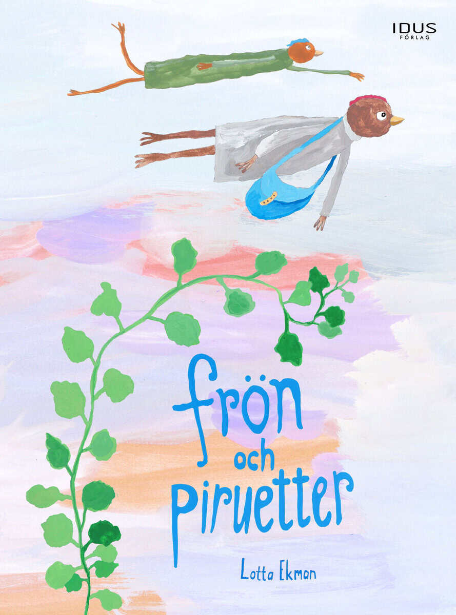 Lotta Ekman : Frön och piruetter