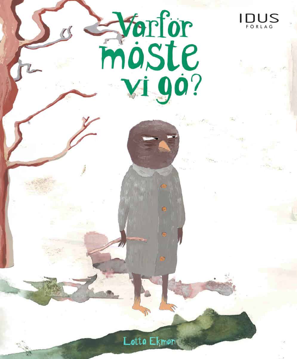 Lotta Ekman : Varför måste vi gå?