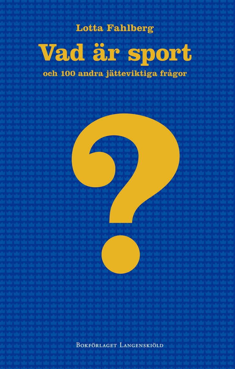 Lotta Fahlberg : Vad är sport och 100 andra jätteviktiga frågor